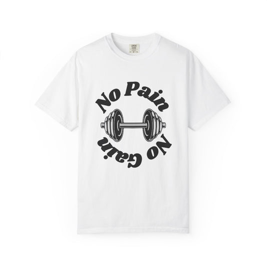 No Pain No Gain Unisex Garment-Dyed T-Shirt | Workout Motivation Tee